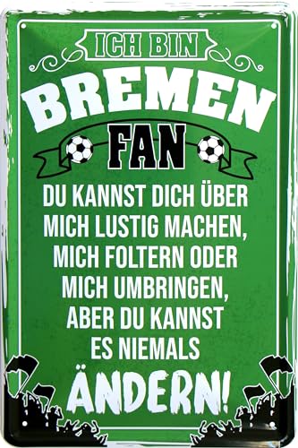 WOGEKA ART Retro Blechschild - Ich bin Bremen Fan - Du kannst es nicht ändern - Fußball Spruch als Geschenk-Idee Geburtstag Weihnachten Deko 20x30 cm Vintage-Design Metall 589