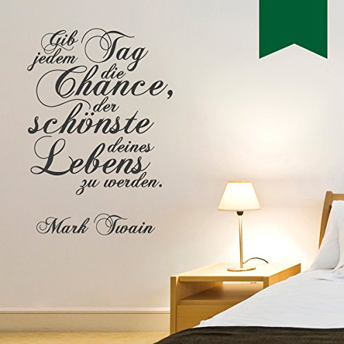 WANDKINGS Wandtattoo Gib jedem Tag die Chance, der schönste deines Lebens zu Werden. (Mark Twain) 53 x 75 cm dunkelgrün - erhältlich in 33 Farben