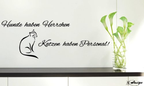 WANDTATTOO Sprüche ***Hunde haben Herrchen, Katzen haben Personal!*** Größen u. Farbauswahl - von A&D design (80cm x 28cm)