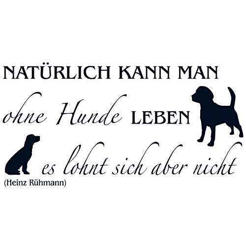 wall-refine WS-00257 | NATÜRLICH KANN Man OHNE Hunde Leben,No.3 | 85 x 45 cm, schwarz, seidenmatt, Premium Wandtattoo Wandaufkleber Wanddeko Deko Hund Tattoo der Extra-Klasse